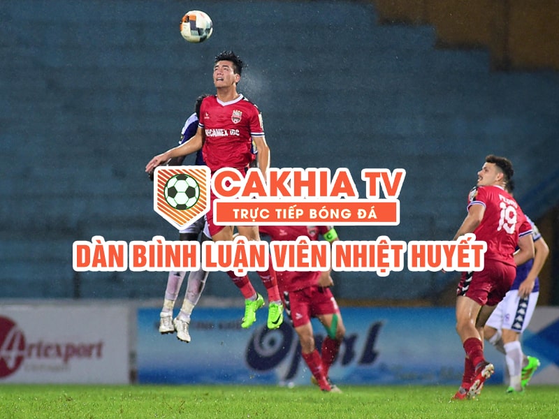 Cakhia TV - Nơi cung cấp trực tiếp bóng đá 90phut lớn nhất Việt Nam